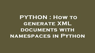 PYTHON : How to generate XML documents with namespaces in Python