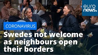 Coronavirus: Swedes not welcome as neighbours open their borders