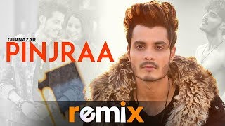 Pinjraa (Official Remix) | Gurnazar | Jaani | B Praak | Funky Boyz | Latest Remix Songs 2019