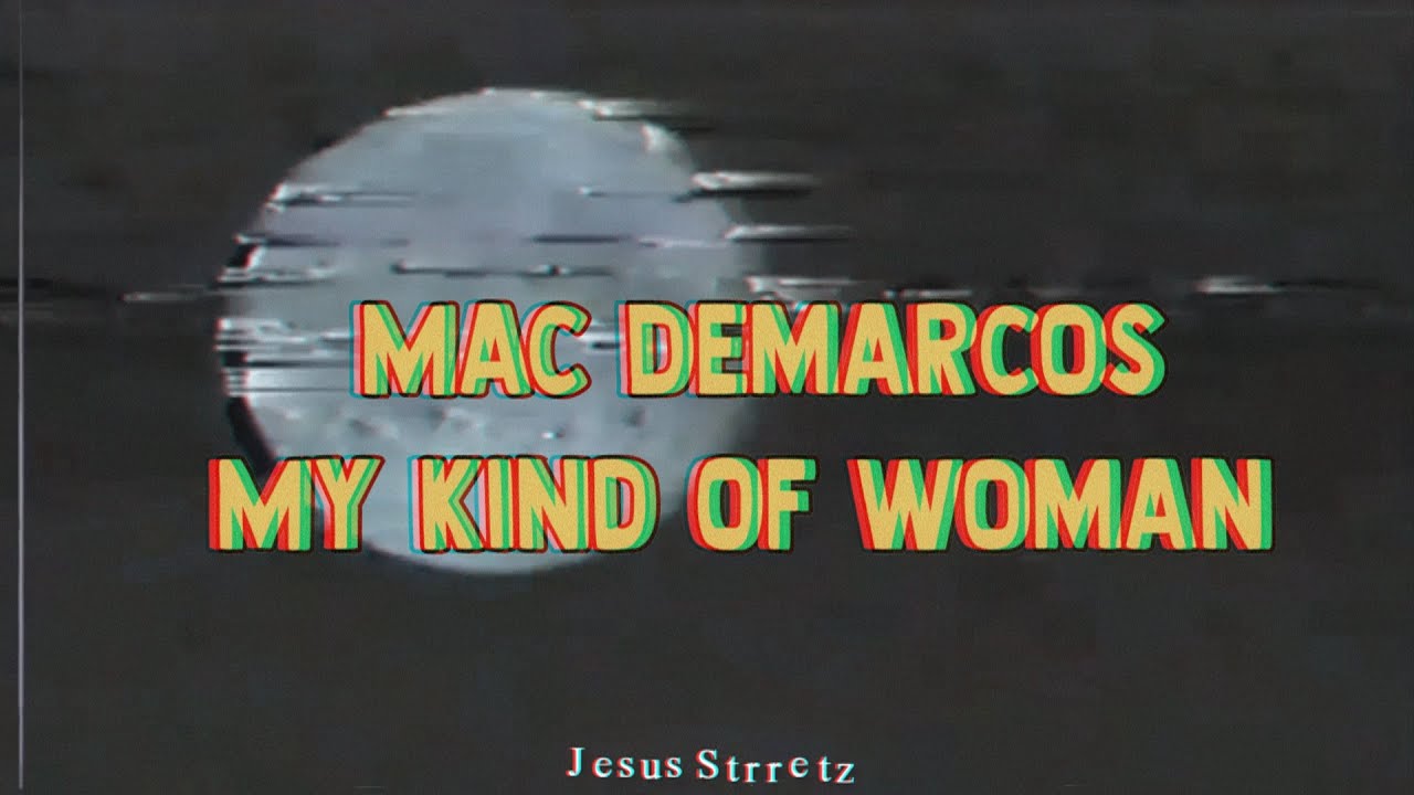 My Kind Of Woman Mac Demarco - YouTube