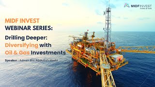 MIDF Invest Webinar - Drilling Deeper: Diversifying with Oil & Gas Investments (Full video)