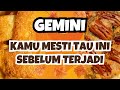 GEMINI💥KAMU MESTI TAU INI SEBELUM TERJADI