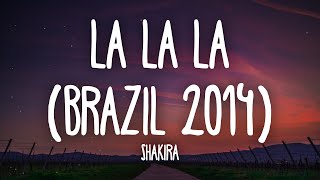 Shakira - La La La (Lyrics) World Cup 2014