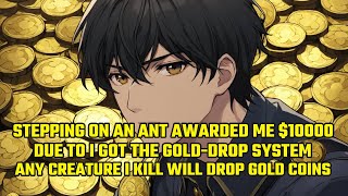 Accidentally Stepping on an Ant Awarded Me $10000, Due to I Got the Gold-Drop System！