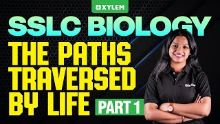 SSLC Biology | The Paths Traversed by Life - Part 1 | Xylem SSLC