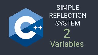 Variables | C++ Simple Customizable Reflection System Tutorial | Part 2