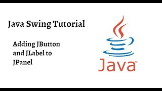 Adding JButton and JLabel to JPanel | Part -2 | Java Swing Tutorial