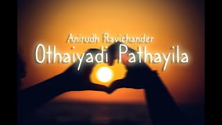 Othaiyadi Pathayila ( Lyrical ) | Slow + Reverb