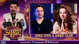 Super Over with Ahmed Ali Butt | Shiraz Uppal and Sarwat Gilani | SAMAA TV | 20 Sept 2022