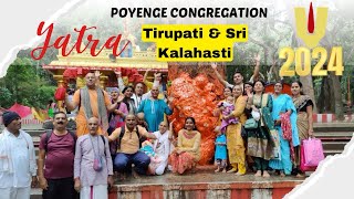 Tirupati and Sri Kalahasti Yatra 2024 | Poyenje congregation