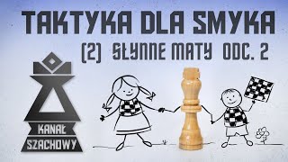 Szachy. Taktyka dla smyka (2) Słynne maty odc. 2.