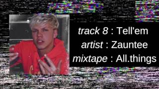 Zauntee - All.things : Tell'em (Official Audio)