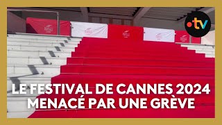 Le Festival de Cannes 2024 menacé par une grève rarissime