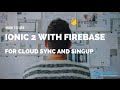 [OUTDATED] Ionic 2 Firebase Integration For Cloud Sync and User Signup