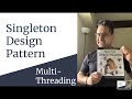 Singleton || Multithreading || Singleton - We've got a problem || Thread Safety