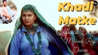 Khadi Matke | (Official Video) | Sapna Choudhary | Mahedi Raj | Dance Video | New Haryanvi Song 2025