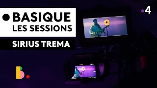 SIRIUS TREMA - Basique, les sessions