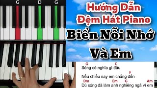 Hướng Dẫn Đệm Hát Piano - BIỂN NỖI NHỚ VÀ EM - Theo Cách Học Piano Dễ Nhất - Ai Cũng Học Được.