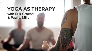 Yoga as Therapy with Erik Groessl and Paul J. Mills