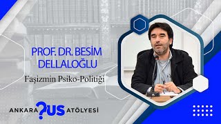 Prof.Dr. Besim Dellaloğlu -  Sosyoloji Atölyesi  Faşizmin Psiko-Politiği