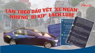 Video điều tra: Thâm nhập thị trường xe ngân - Bài 2: Những chiêu trò lách luật - PLO