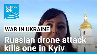 Russian drone attack on Kyiv kills one, wounds several • FRANCE 24 English