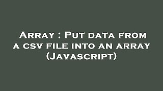 Array : Put data from a csv file into an array (Javascript)