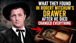 WHAT THEY FOUND IN ROBERT MITCHUM'S DRAWER AFTER HE DIED CHANGED EVERYTHING