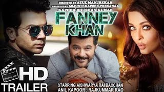 Fanney khan trailer,anil kapoor, aishwarya rai bachhan,rajkumar rao