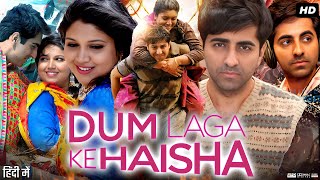 Dum Laga Ke Haisha Full Movie Review & Facts  | Ayushmann Khurrana | Bhumi Pednekar | Sanjay Mishra