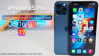 iPhone 15 Pro Price Increase, iOS 17 PB2, M2 Macs and more