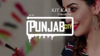 Kit Kat ·|Bass Boosted|· Sukhman · Parmish Verma · Latest Punjabi Song 2018