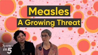 WHO's Science in 5 - Measles: A growing threat - 25 January 2025