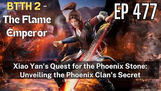 [EP477] Xiao Yan's Quest for the Phoenix Stone: Unveiling the Phoenix Clan's Secret