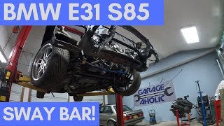 Flip It And Reverse It! E31 S85 Front Sway Bar Install!