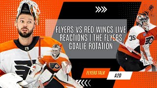 Flyers vs Red Wings Live Reactions | The Flyers Goalie Rotation