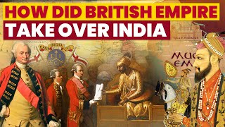 How did British Empire Conquer India?  Brief History of British Rule in India