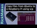 Copy Files from Ubuntu to a Raspberry Pi using scp