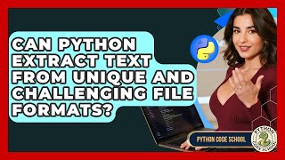 Can Python Extract Text From Unique And Challenging File Formats? - Python Code School