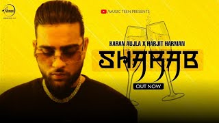 Sharab Karan Aujla (Official Video) Karan Aujla New Song | New Punjabi Song 2021 | Sharab Song