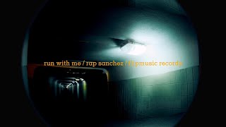 Rap Sanchez - Run With Me (Official Lyric Video)