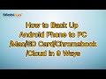 How to Back Up Android Phone to PC/Mac/SD Card/Chromebook/Cloud in 9 Ways