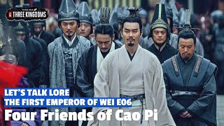 Four Friends of Cao Pi | The First Emperor of Wei Let's Talk Lore E06