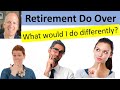 5 different actions I would take if I had a retirement do over.  My Retirement mistakes to avoid.