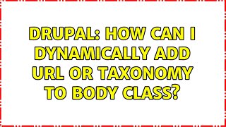 Drupal: How can I dynamically add URL or taxonomy to body class? (2 Solutions!!)