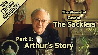 The Shameful Case of The Sacklers: Arthur's Story