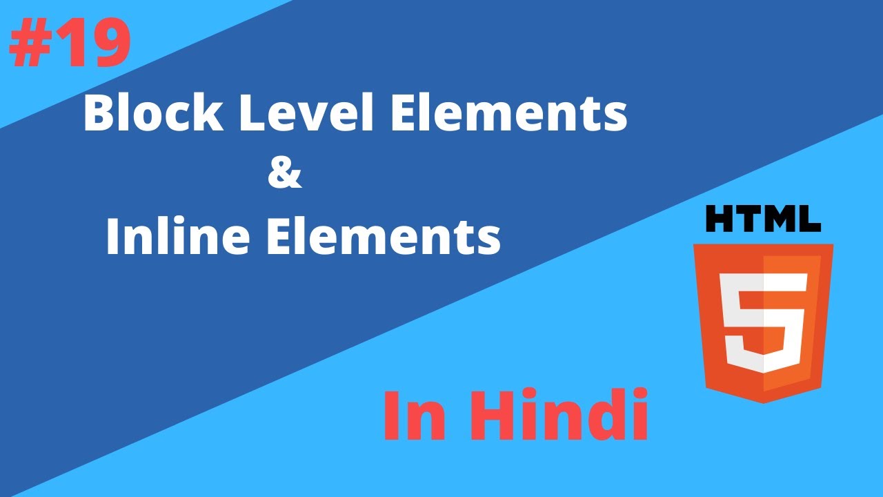 Lecture 19. Block Level & Inline Elements In HTML In Hindi | Block ...