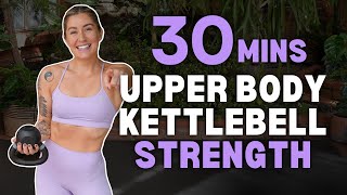 30 Min UPPER BODY KETTLEBELL STRENGTH & Conditioning // NO REPEATS