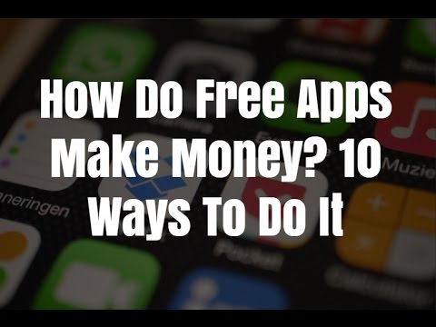How Do Free Apps Make Money? 10 Ways To Do It How Do Free Apps Make Money? 10 Ways To Do It
