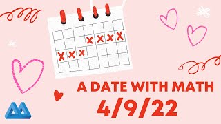 A Date with Math: 4/9/22